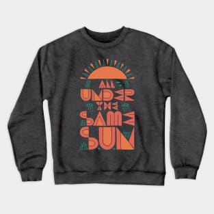 All Under The Same Sun Crewneck Sweatshirt